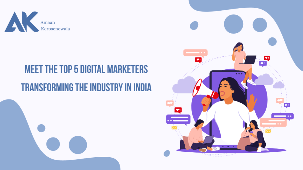 Meet the Top 5 Digital Marketers Transforming the Industry in India